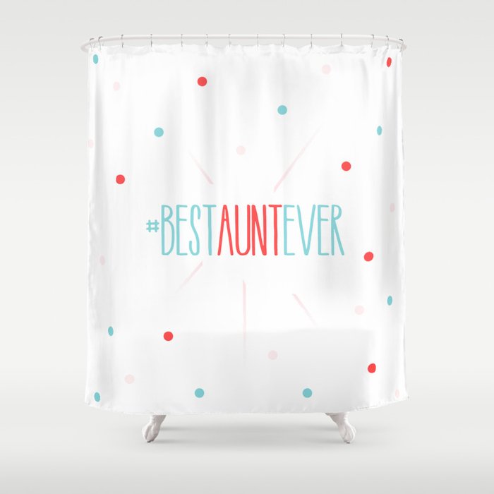 #Best Aunt Ever Shower Curtain