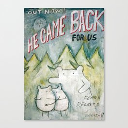 He came back Canvas Print