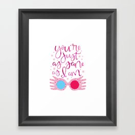 You're Just as Sane as I am Framed Art Print