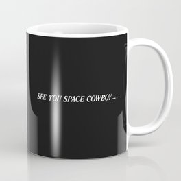 See You Space Cowboy . . . Coffee Mug