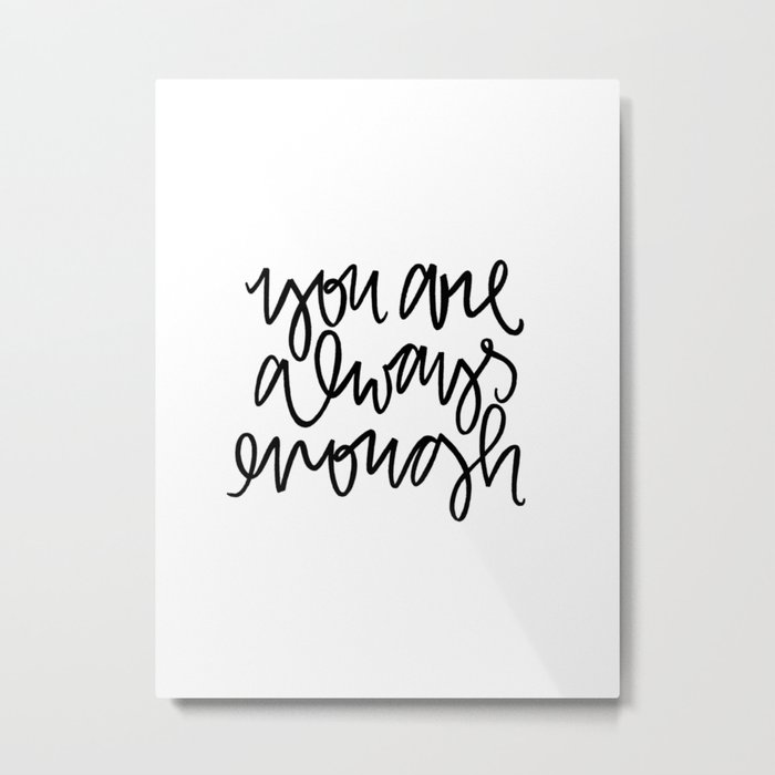 you are always enough Metal Print