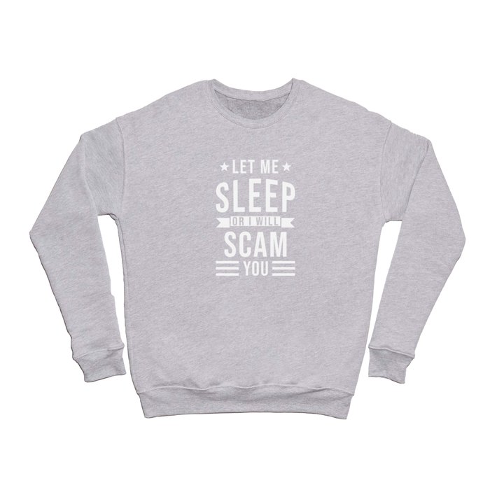 Let Me Sleep Crewneck Sweatshirt