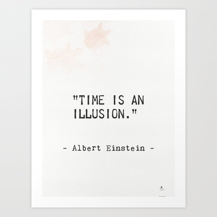 Albert Einstein Quote Time Is An Illusion Art Print By Epic Paper Society6