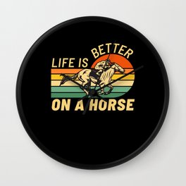 Life Is Better On A Horse Wall Clock