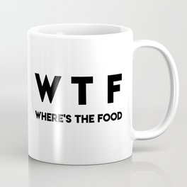 WTF Where's The Food Coffee Mug