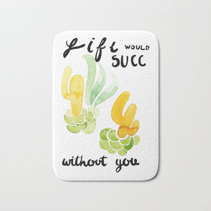 Life Doesn't Succ With You Bath Mat