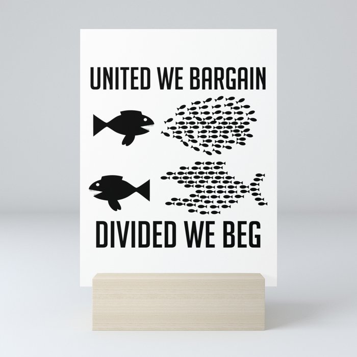 United We Bargain, Divided We Beg - Labor Union, IWW, Socialist, Organize, Solidarity Mini Art Print