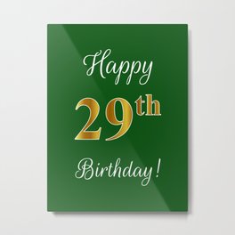 Elegant "Happy 29th Birthday!" With Faux/Imitation Gold-Inspired Color Pattern Number (on Green) Metal Print | Imitationgoldcolor, Twenty Ninth, 29Thbirthday, Graphicdesign, Fauxgoldcolor, Elegant, Luxurious, Birthdayparty, Birthdaymessage, 29Yearsold 