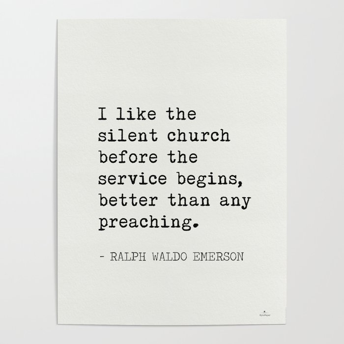 Ralph Waldo Emerson "I like the silent church..." Poster