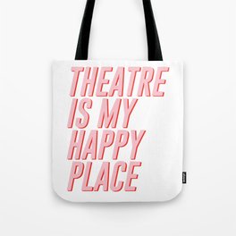 theatre is my happy place  Tote Bag