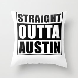 Straight Outta Austin Throw Pillow