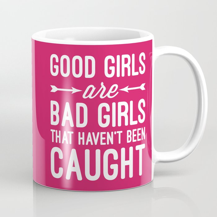 Good Girls Funny Quote Coffee Mug