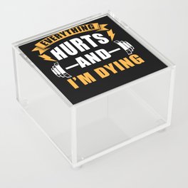 Everything hurts and Im dying Acrylic Box