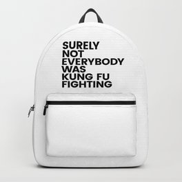 Surely not everybody was Kung Fu Fighting Backpack