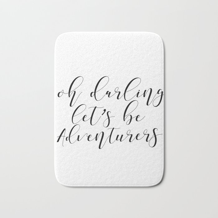Inspirational Quote, Oh Darling Lets Be Adventurers, Travel Quote, Motivational Bath Mat