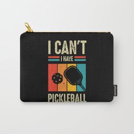 I Can't I Have Pickleball Carry-All Pouch