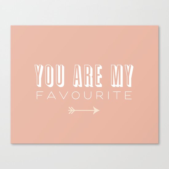 You Are My Favourite Canvas Print