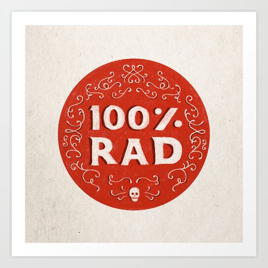 100% Rad Art Print