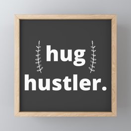 Hug Hustler - funny shirt white lettering typography  Framed Mini Art Print