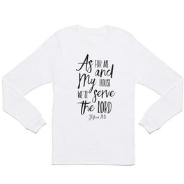 PRINTABLE ART,  As For Me And My House We Will Serve The Lord,Bible Verse,Scripture Art,Bible Print, Long Sleeve T Shirt
