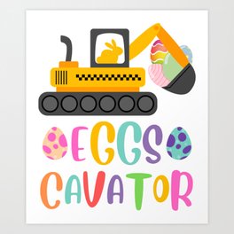 EggsCavator Excavator Easter Egg Hunt Art Print