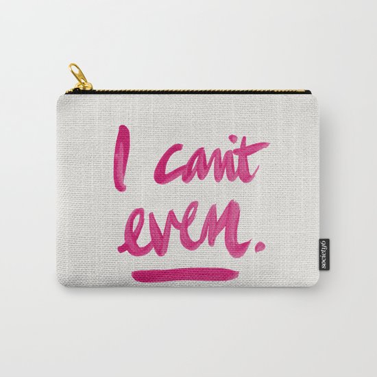 I Can't Even – Pink Ink Carry-All Pouch