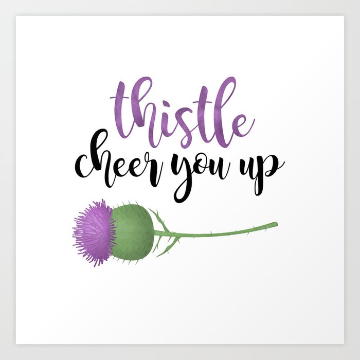 Thistle Cheer You Up Art Print