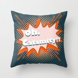 Oh, Calamity!! Throw Pillow
