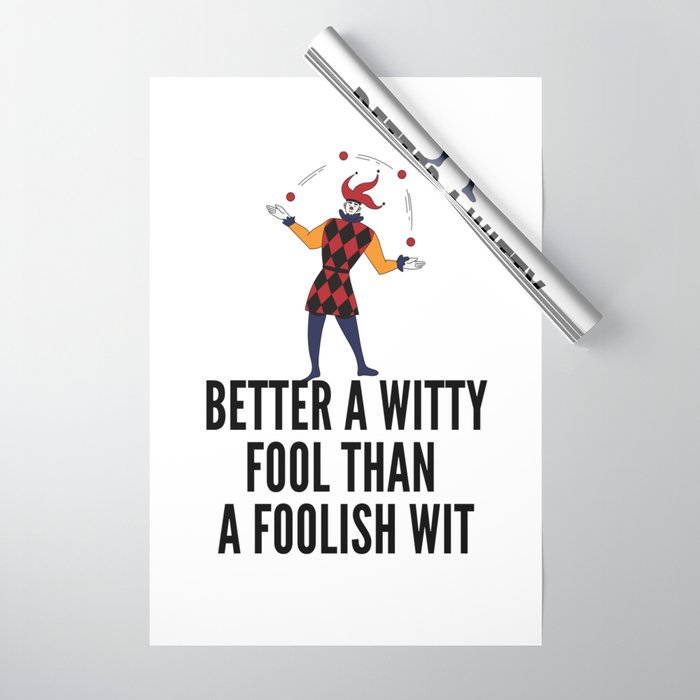 better a witty fool than a foolish wit ,april fool day Wrapping Paper