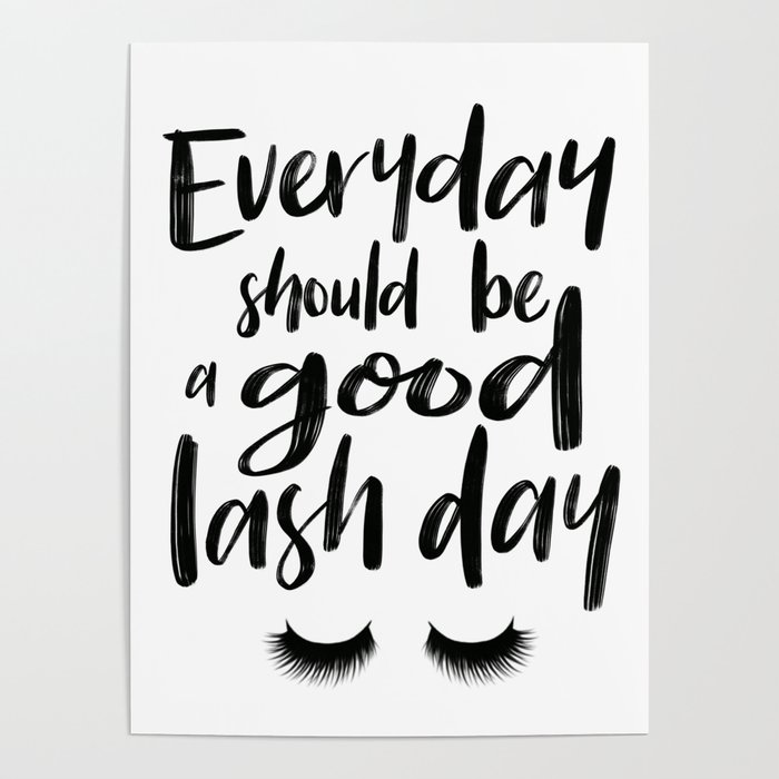 Everyday should be a good Lash day Poster