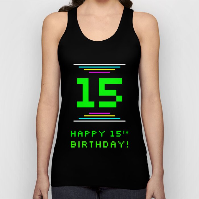 15th Birthday - Nerdy Geeky Pixelated 8-Bit Computing Graphics Inspired Look Tank Top