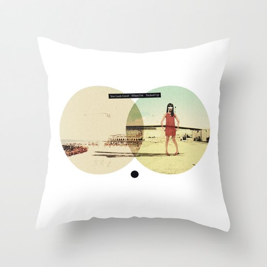 You Look Great When I'm (...) Fucked Up | Collage Throw Pillow