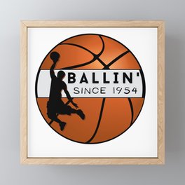 Ballin since 1954 - Basketball birthday - born in 1954 Framed Mini Art Print
