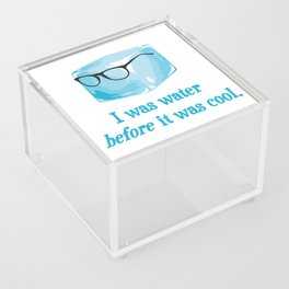Hipster Ice Cube Was Water Before It Was Cool  Acrylic Box
