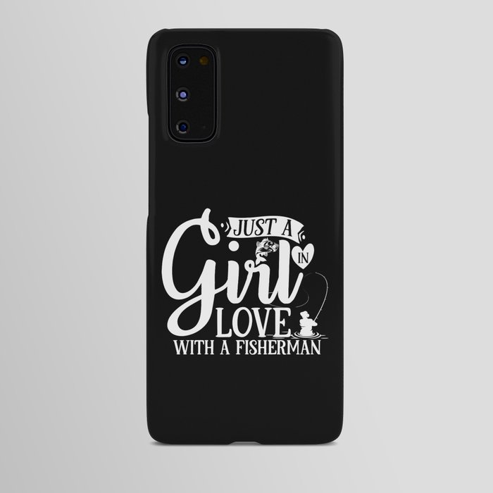 Just A Girl In Love With A Fisherman Quote Android Case
