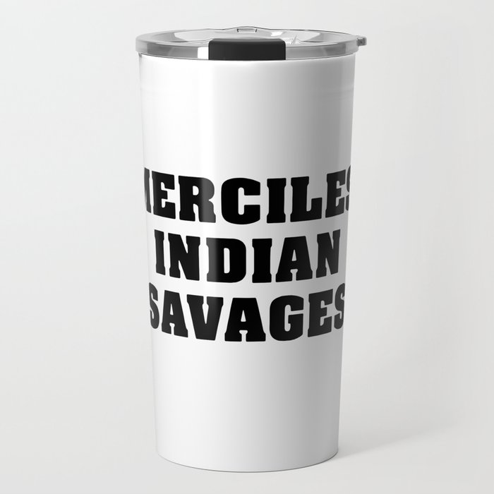 merciless indian savages Travel Mug