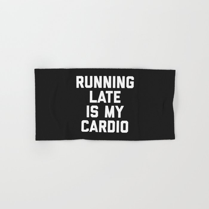 Running Late Cardio Funny Gym Quote Hand & Bath Towel