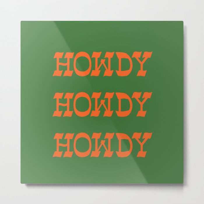 Howdy Howdy!  Green and Orange Metal Print
