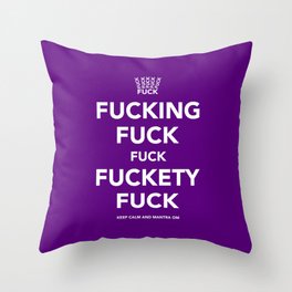 Fucking Fuck Fuck Fuckety Fuck- Purple Throw Pillow