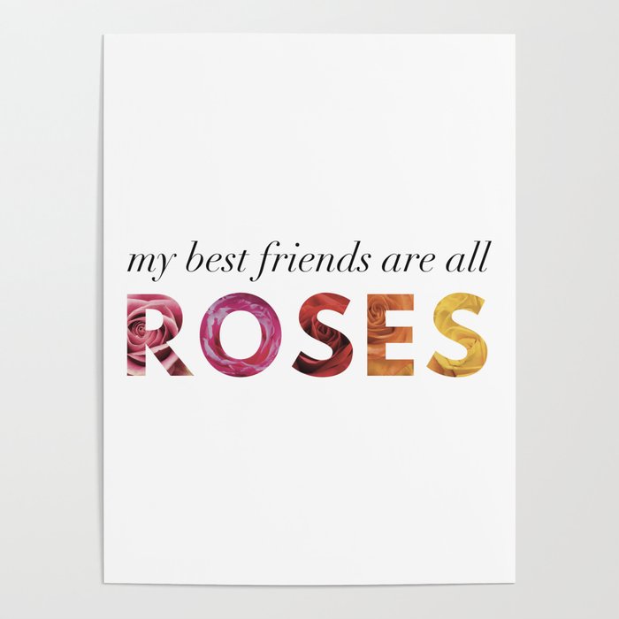 My Best Friends Are All Roses Poster