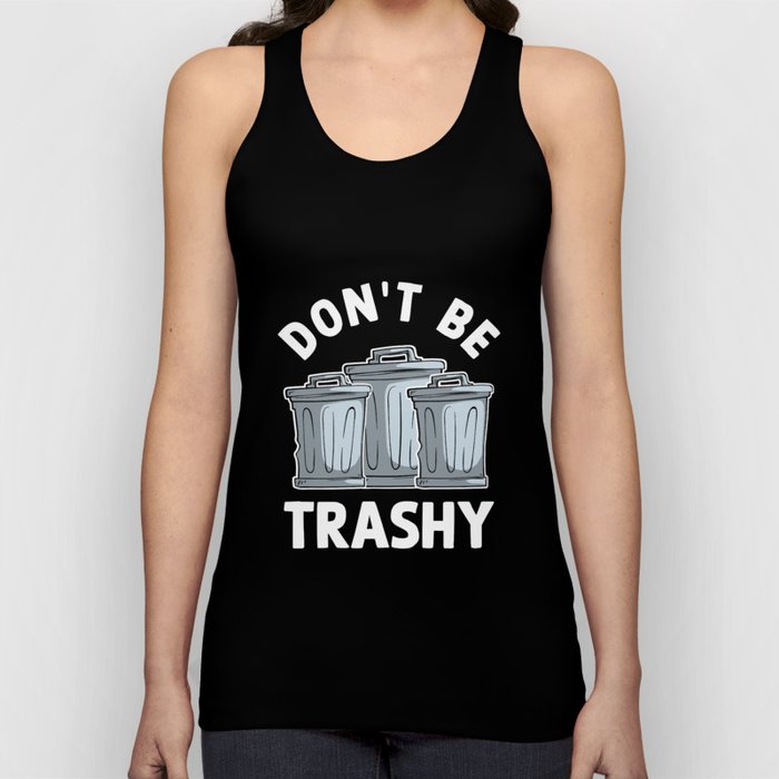 Don't Be Trashy Tank Top