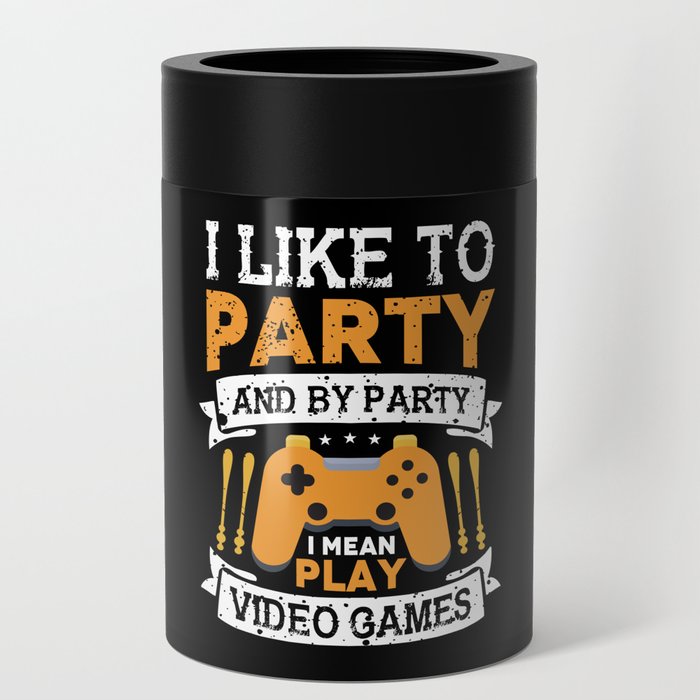 I Like To Party Video Gamer Quote Can Cooler