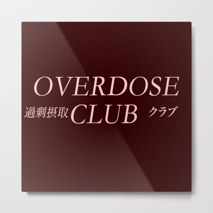 Overdose Club ( Join The Club) Metal Print