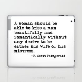 A woman should be able to kiss a man - Fitzgerald quote Laptop Skin