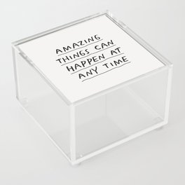 Amazing Things Can Happen at Any Time Acrylic Box