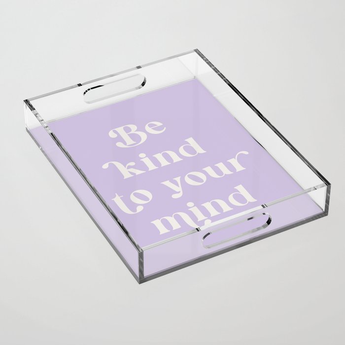 Be Kind To Your Mind Soft Lilac Acrylic Tray