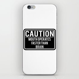 Caution Mouth Operates Faster Than Brain iPhone Skin