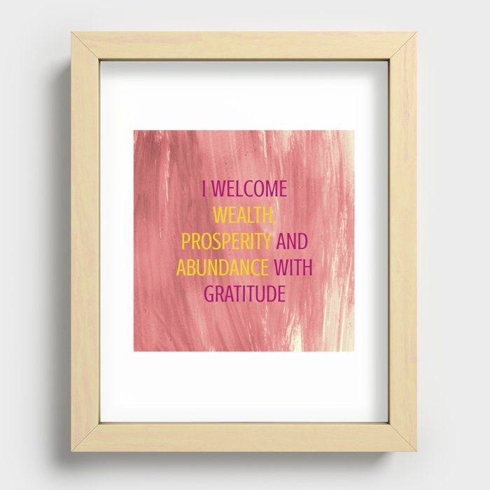 I Welcome Wealth, Prosperity And Abundance With Gratitude Recessed Framed Print
