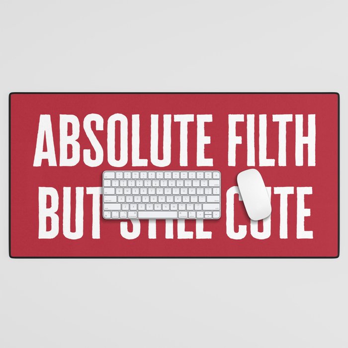 Absolute Filth Funny Quote Desk Mat