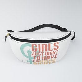 Girls Just Want To Have Fundamental Rights Fanny Pack